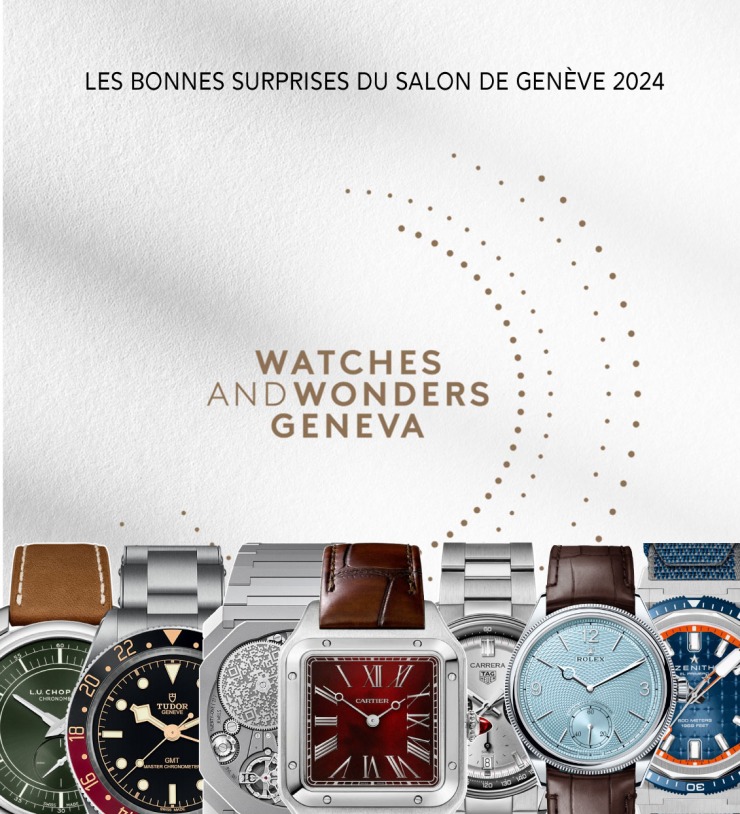 WATCHES AND WONDERS : Les bonnes surprises du salon de Genève 2024 